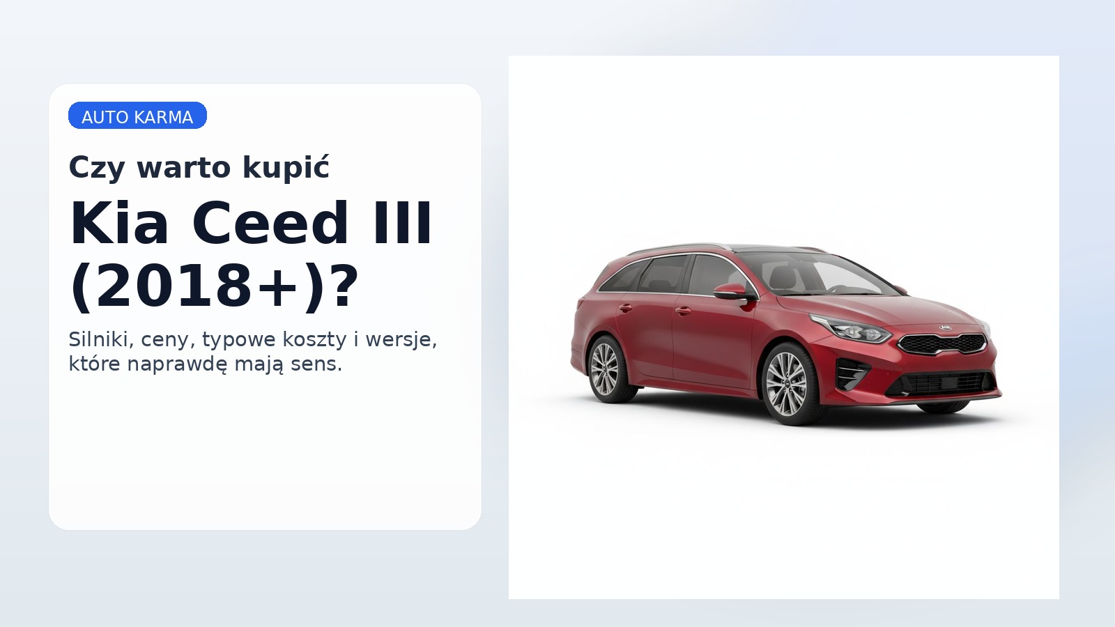 Czy warto kupić Kia Ceed III (2018+)? — używany kompakt